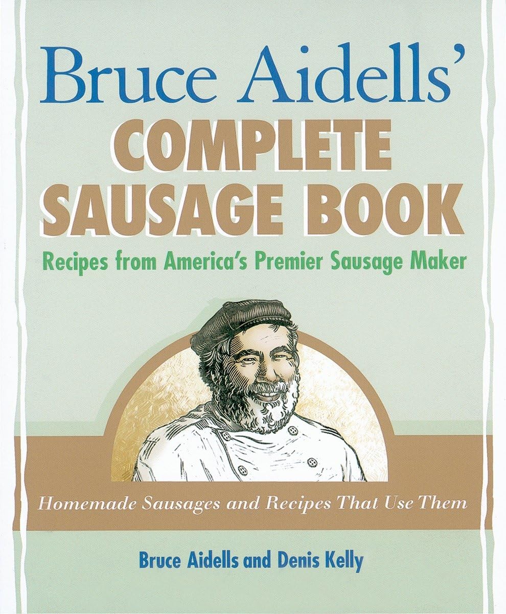 Bruce Aidells'S Complete Sausage Book : Recipes From America'S Premium Sausage Maker,Used