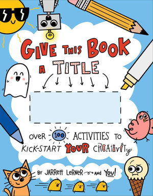 Give This Book a Title: Over 100 Activities to KickStart Your Creativity,Used