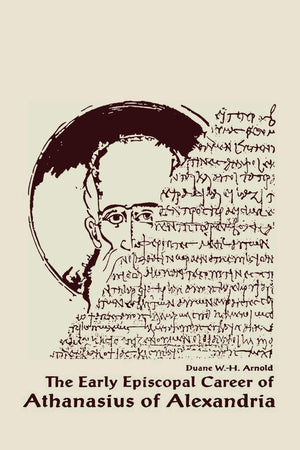 The Early Episcopal Career of Athanasius of Alexandria (Christianity and Judaism in Antiquity) (Christianity and Judaism in Anti,Used