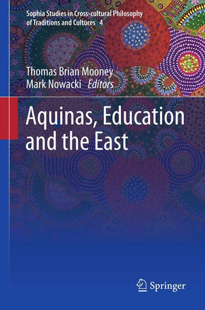 Aquinas, Education And The East (Sophia Studies In Crosscultural Philosophy Of Traditions And Cultures, 4),Used