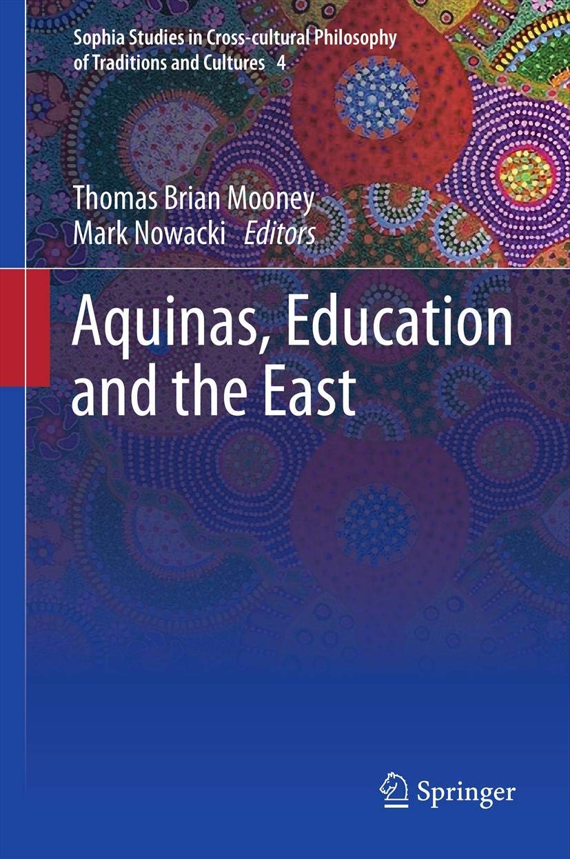 Aquinas, Education And The East (Sophia Studies In Crosscultural Philosophy Of Traditions And Cultures, 4),Used