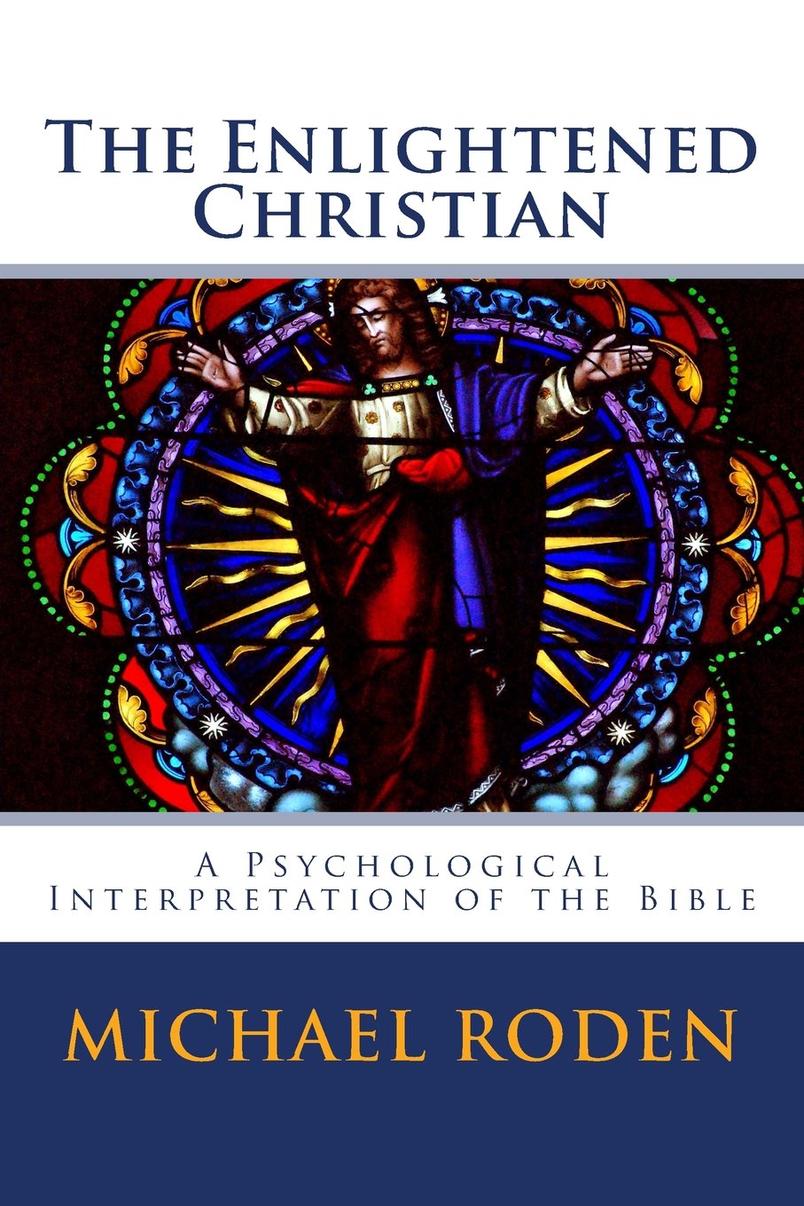 The Enlightened Christian: A Psychological Interpretation of the Bible,Used