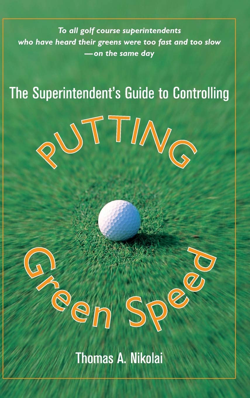 The Superintendent's Guide to Controlling Putting Green Speed,Used
