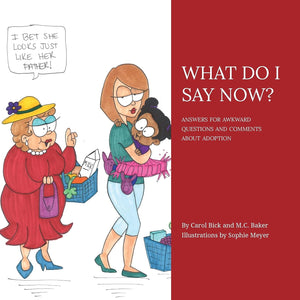 What Do I Say Now?: Answers for Awkward Questions and Comments about Adoption,Used