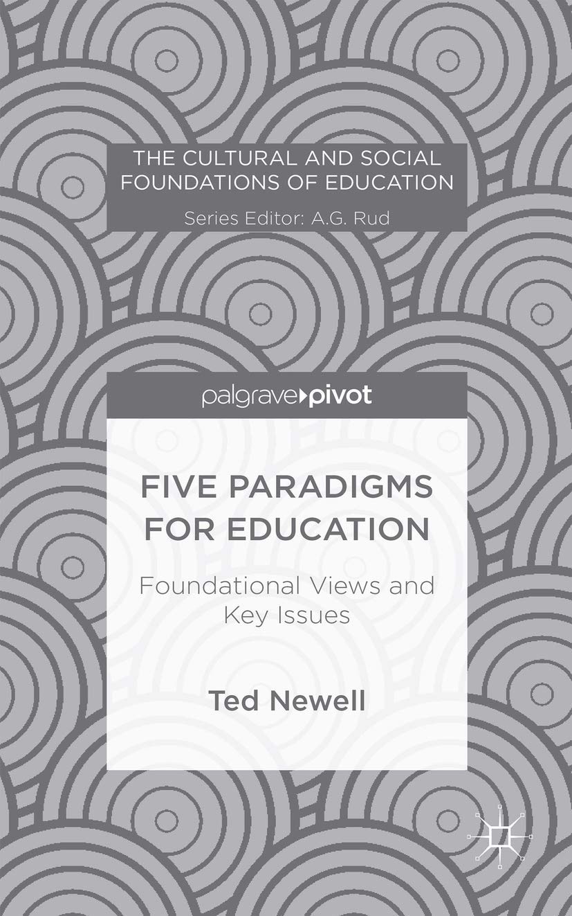 Five Paradigms for Education: Foundational Views and Key Issues (The Cultural and Social Foundations of Education),Used