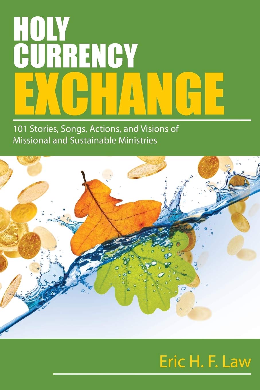 Holy Currency Exchange: 101 Stories, Songs, Actions, and Visions for Missional and Sustainable Ministries,Used