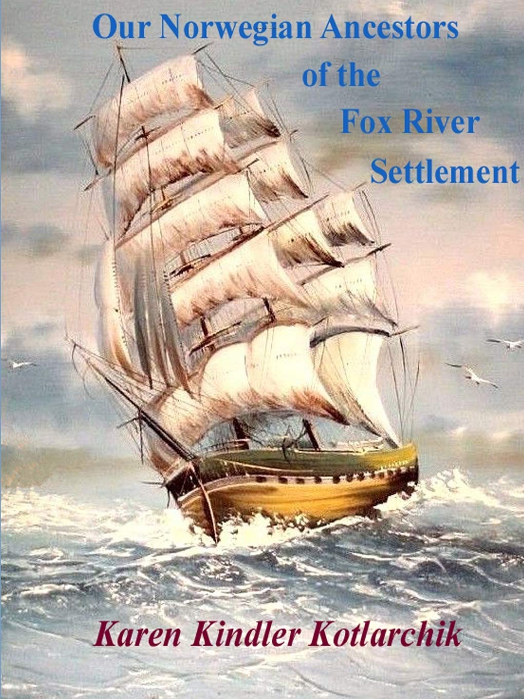 Our Norwegian Ancestors of the Fox River Settlement,Used