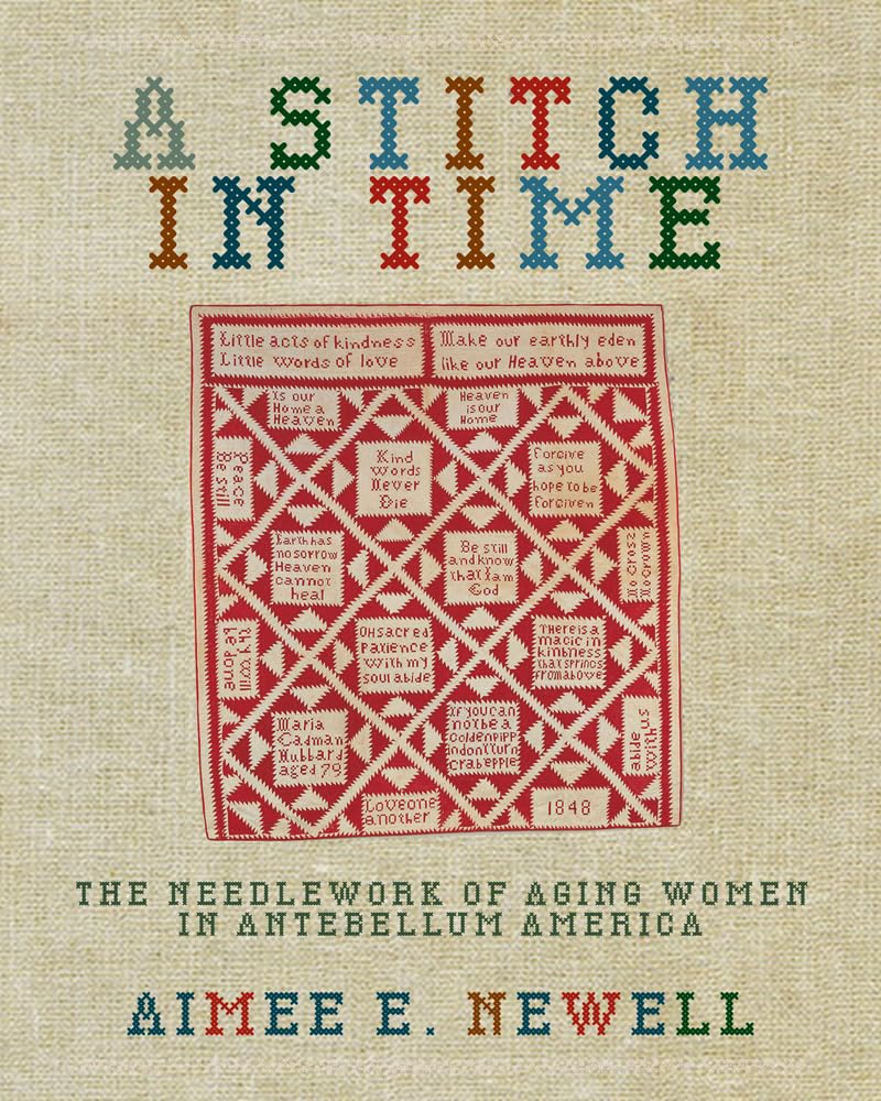 A Stitch In Time: The Needlework Of Aging Women In Antebellum America,Used