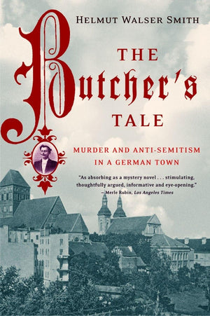 The Butcher'S Tale: Murder And Antisemitism In A German Town,Used
