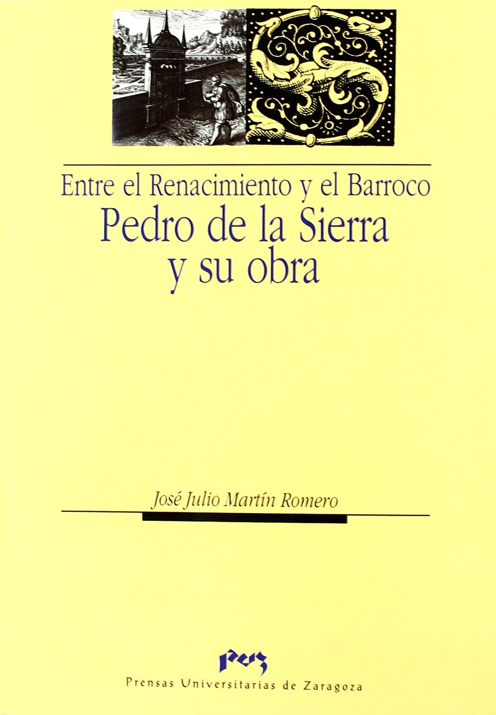 Entre el Renacimiento y el Barroco: Pedro de la Sierra y su obra (Humanidades) (Spanish Edition),New