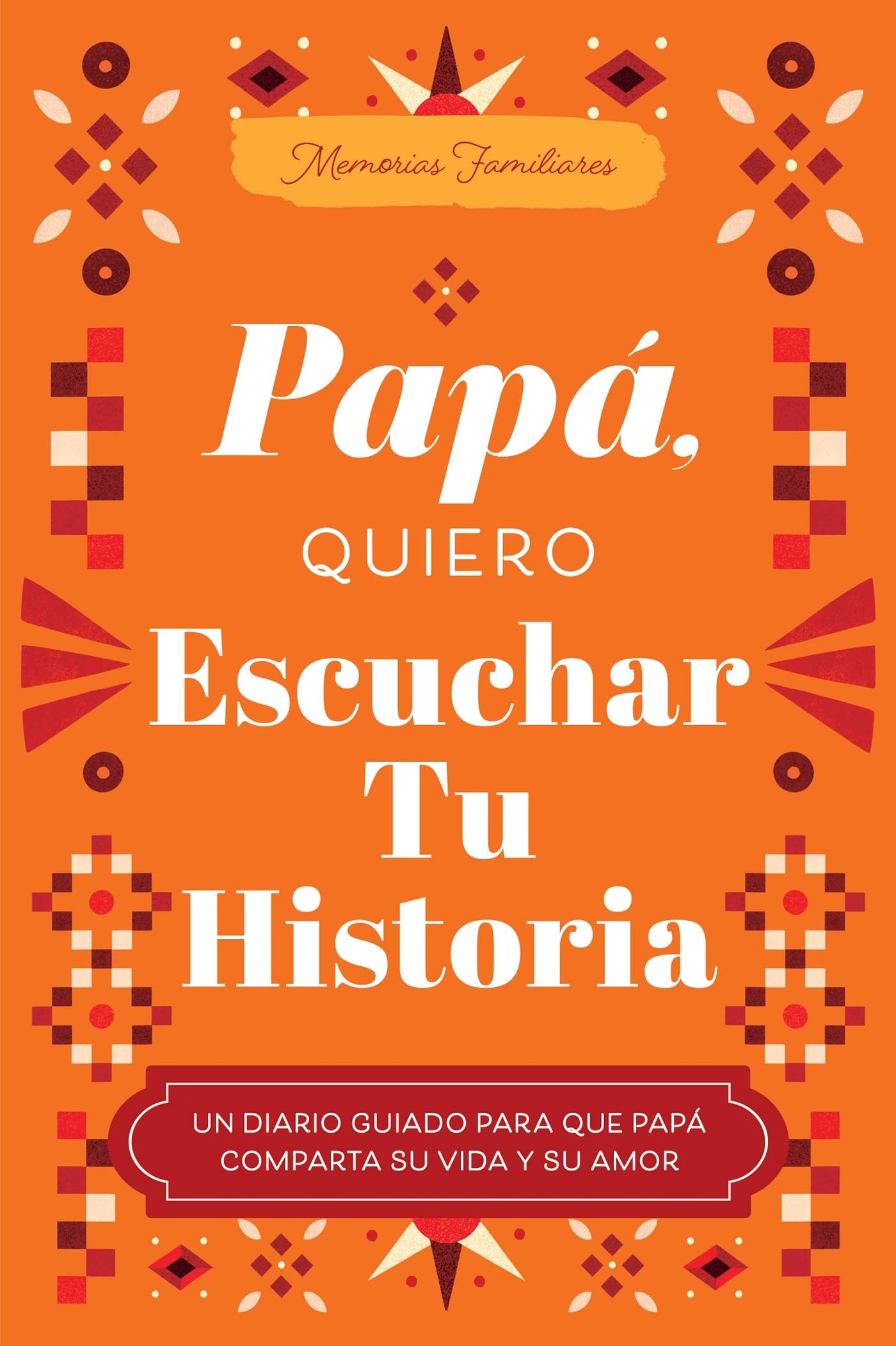 Pap, Quiero Escuchar Tu Historia: Un Diario Guiado Para Que Pap Comparta Su Vida Y Su Amor (Hear Your Story Books)