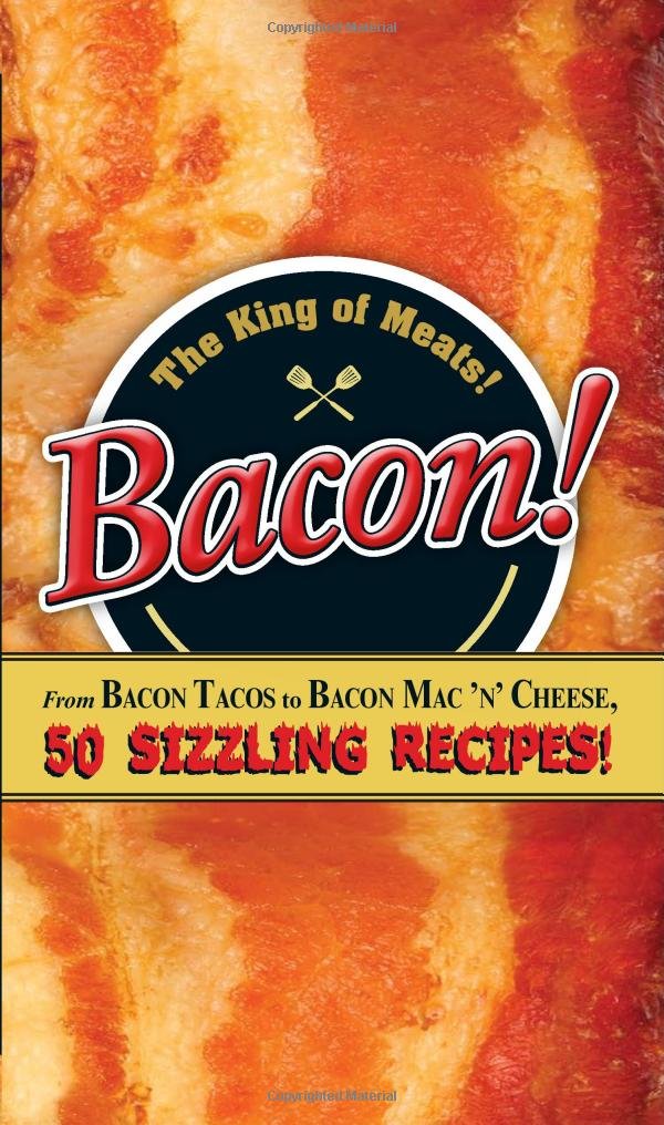 Bacon!: From Bacon Tacos to Bacon Mac N' Cheese, 50 Sizzling Recipes!,Used