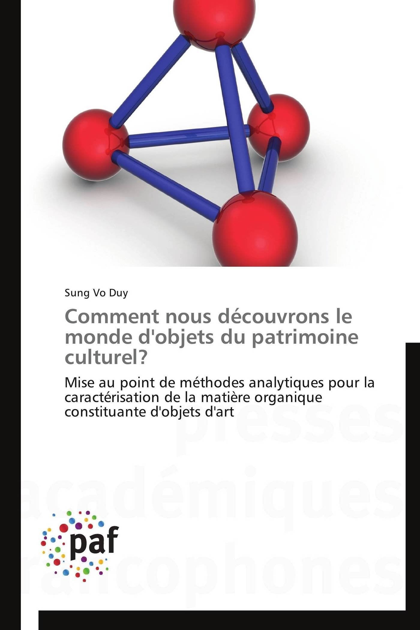 Comment nous dcouvrons le monde d'objets du patrimoine culturel?: Mise au point de mthodes analytiques pour la caractrisat,Used