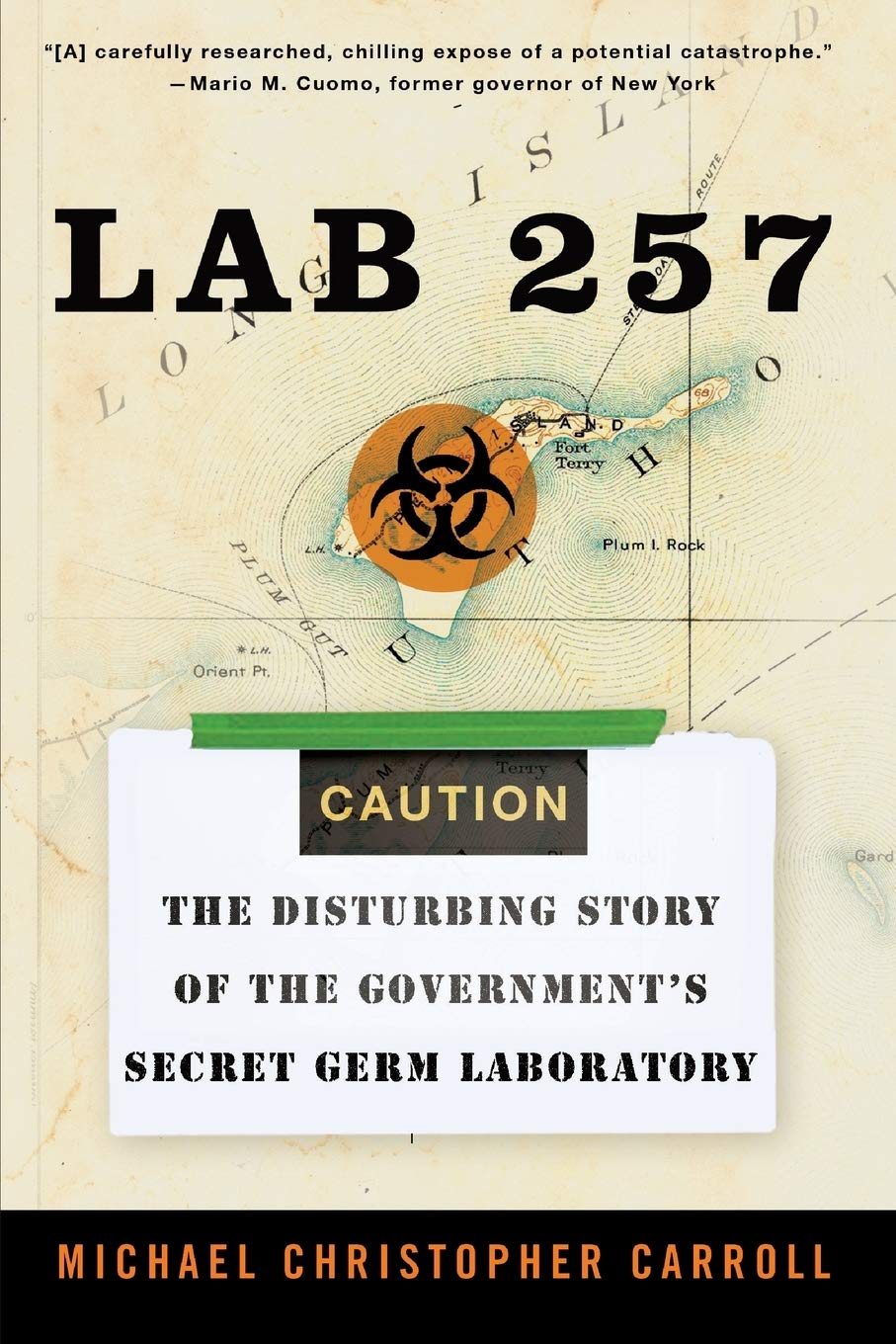 Lab 257: The Disturbing Story Of The Government'S Secret Germ Laboratory,New