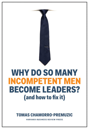 Why Do So Many Incompetent Men Become Leaders?: (And How to Fix It),Used