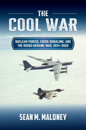 The Cool War: Nuclear Forces, Crisis Signaling, And The RussoUkraine War, 2014  2022 (Transforming War)
