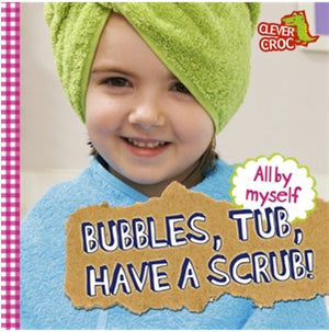 All By Myself: Bubbles, Tub, Have A Scrub!