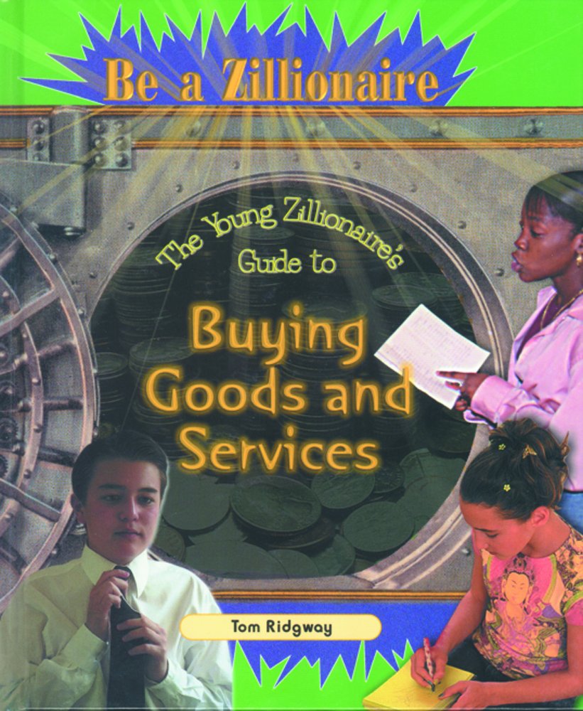 The Young Zillionaire's Guide to Buying Goods and Services (Be a Zillionaire),Used