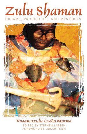 Zulu Shaman: Dreams, Prophecies, And Mysteries (Song Of The Stars)