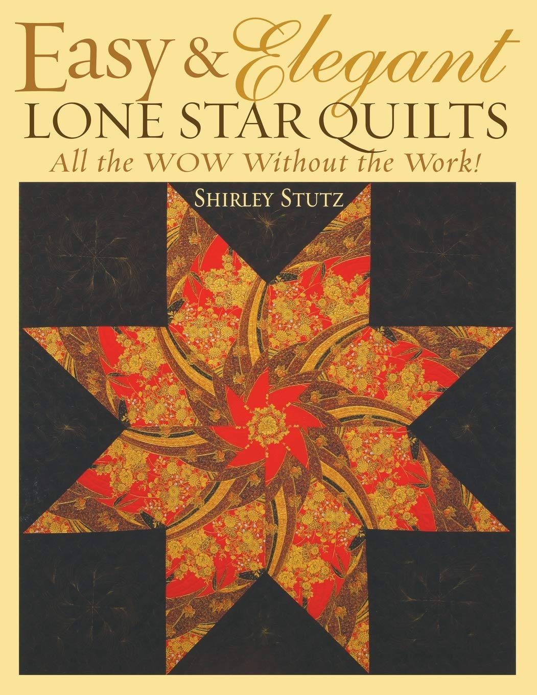 Easy & Elegant Lone Star Quilts: All the WOW Without the Work!,New