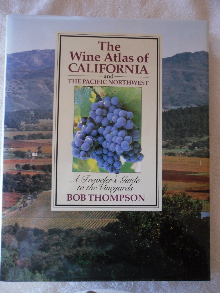 Wine Atlas of California and the Pacific Northwest: A Traveler's Guide to the Vineyards,Used
