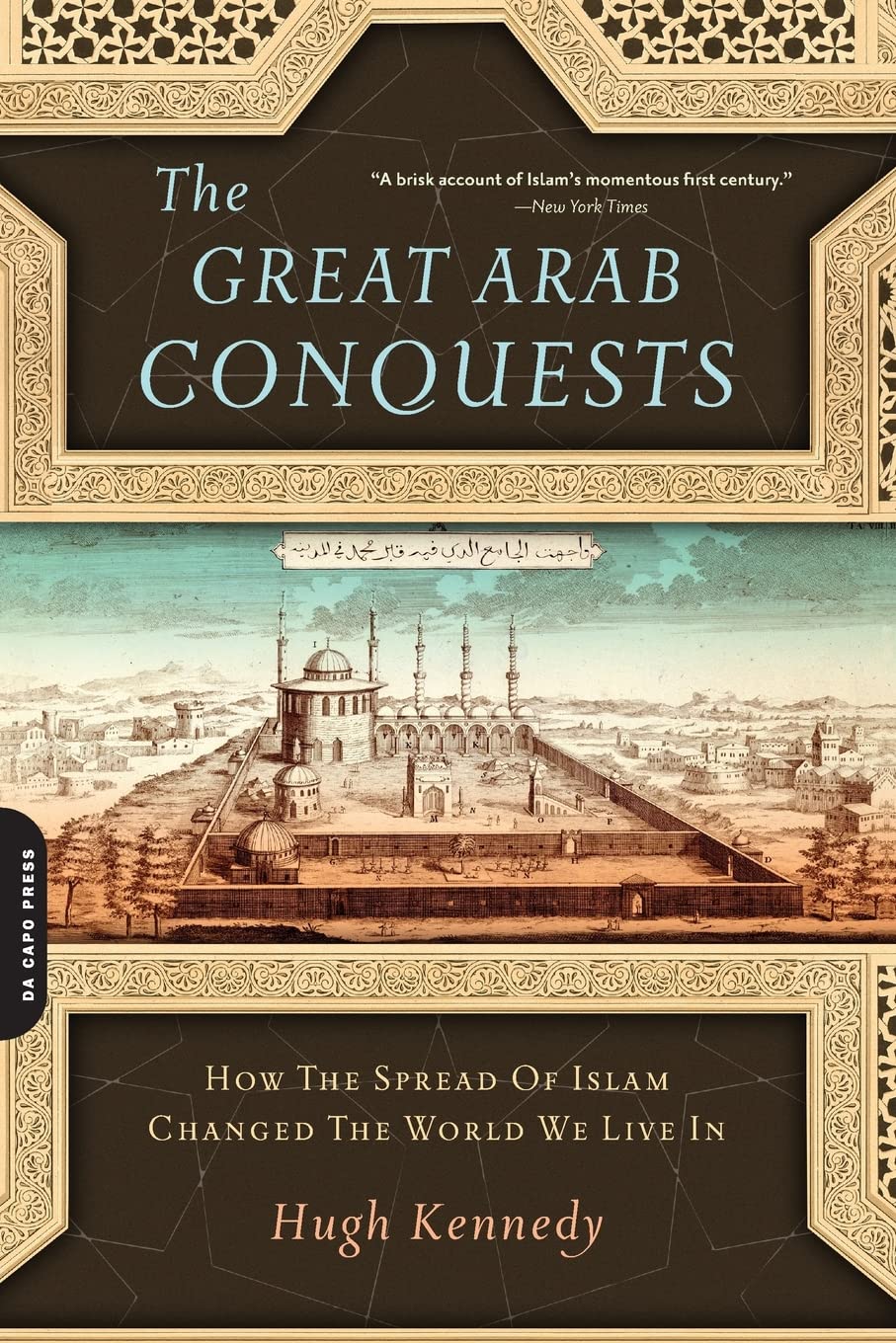 Great Arab Conquests: How The Spread Of Islam Changed The World We Live In,Used