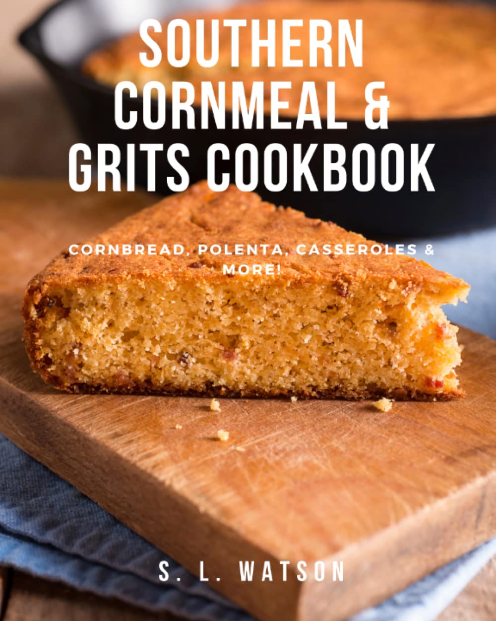 Southern Cornmeal & Grits Cookbook: Cornbread, Polenta, Casseroles & More! (Southern Cooking Recipes),Used