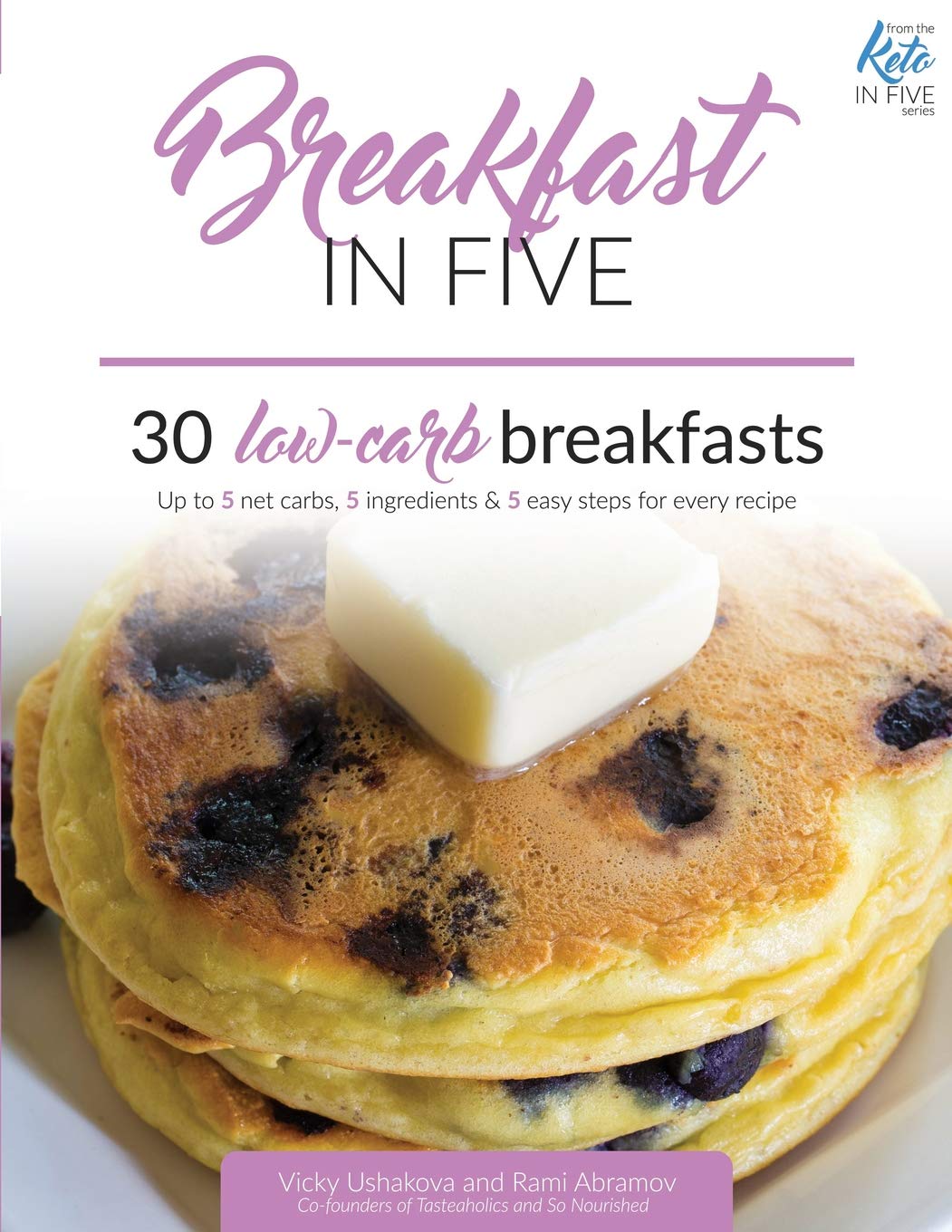 Breakfast in Five: 30 Low Carb Breakfasts. Up to 5 net carbs, 5 ingredients & 5 easy steps for every recipe. (Keto in Five),Used
