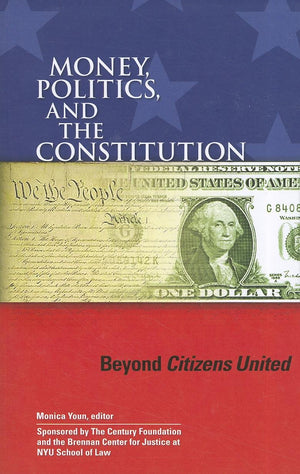 Money, Politics, and the Constitution: Beyond Citizens United,Used