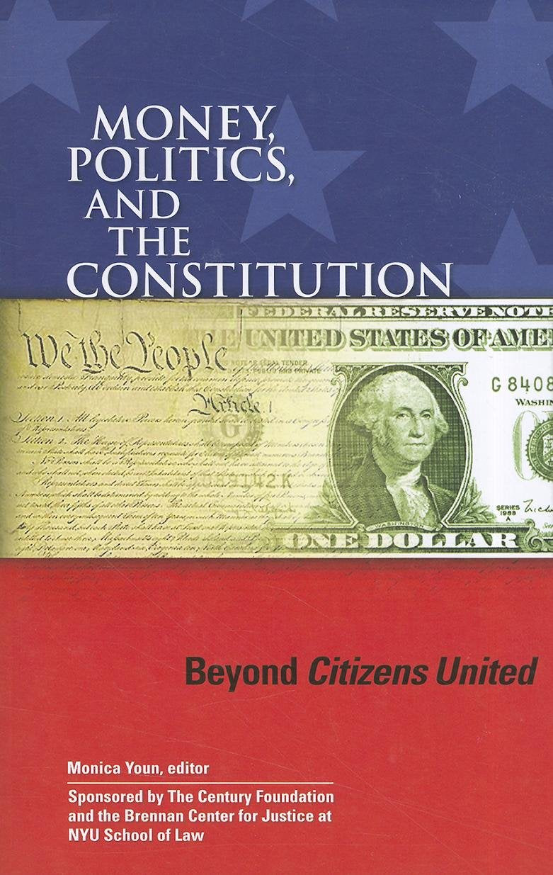 Money, Politics, and the Constitution: Beyond Citizens United,Used