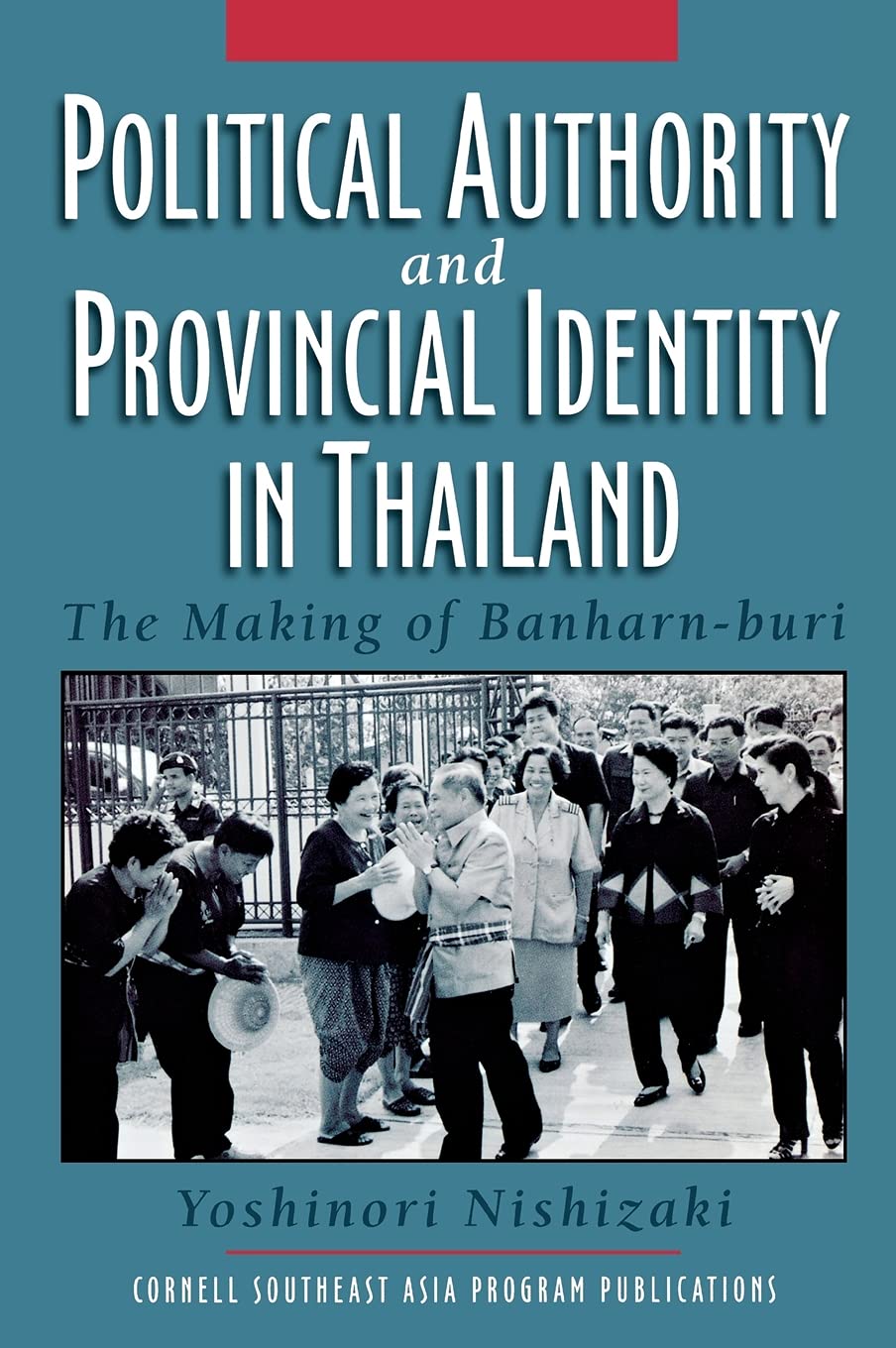 Political Authority and Provincial Identity in Thailand: The Making of Banharnburi (Studies on Southeast Asia),Used