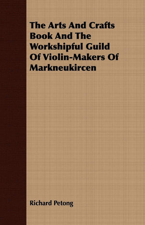 The Arts And Crafts Book And The Workshipful Guild Of ViolinMakers Of Markneukircen,Used