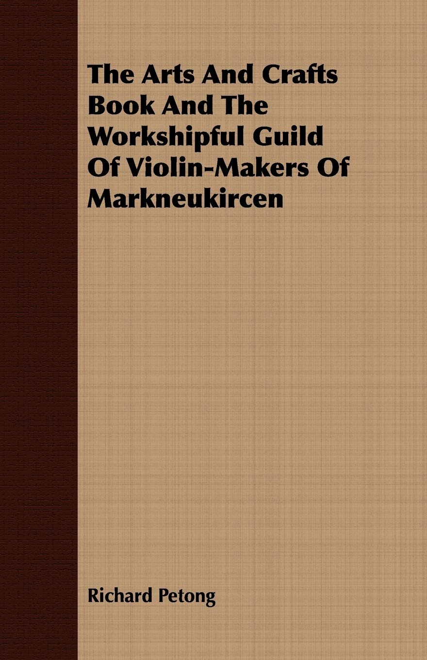 The Arts And Crafts Book And The Workshipful Guild Of ViolinMakers Of Markneukircen,Used