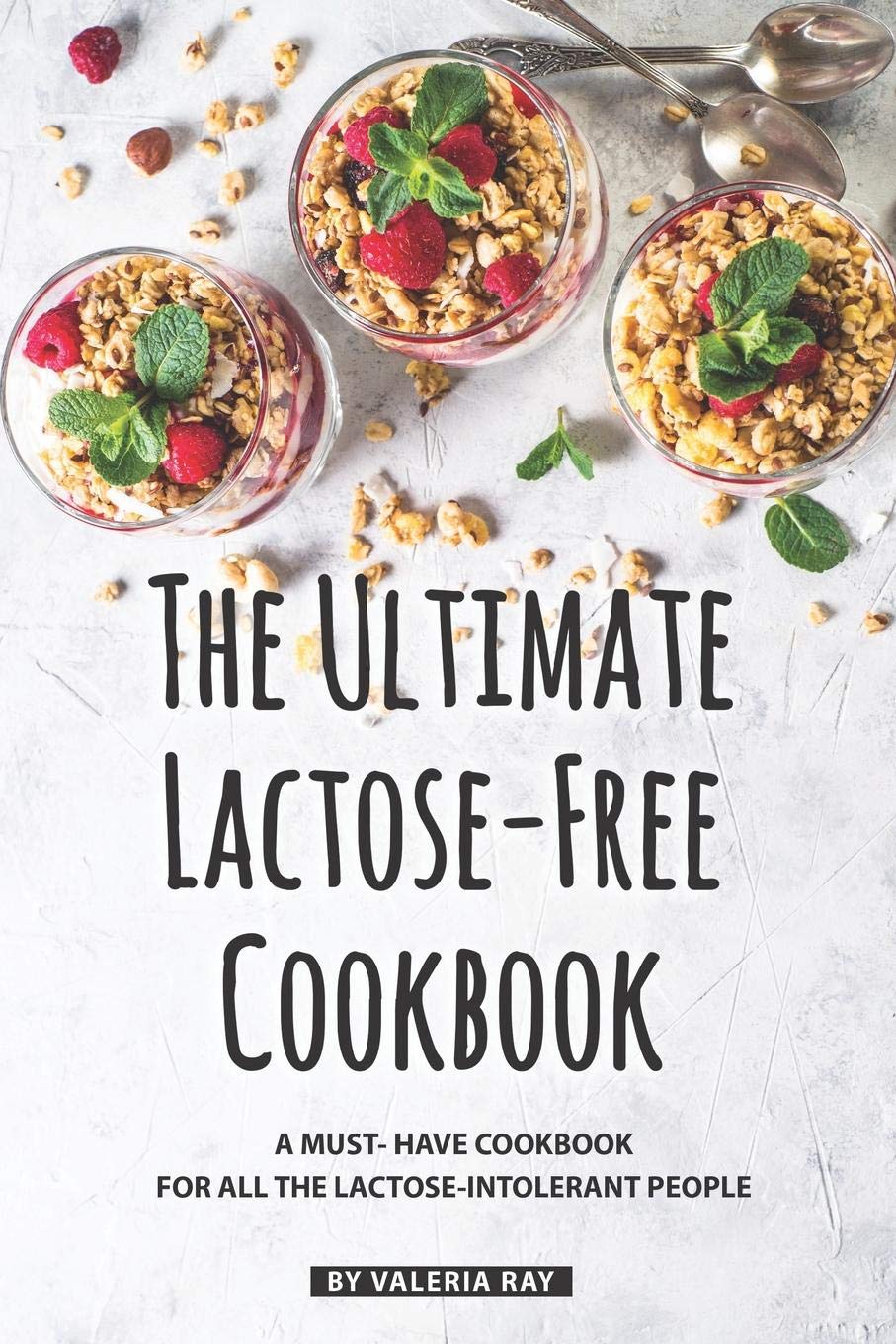 The Ultimate LactoseFree Cookbook: A Must Have Cookbook for All the LactoseIntolerant People,Used