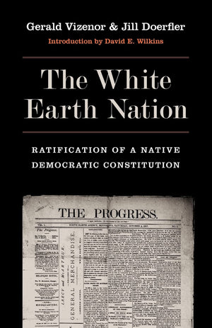The White Earth Nation: Ratification Of A Native Democratic Constitution,Used