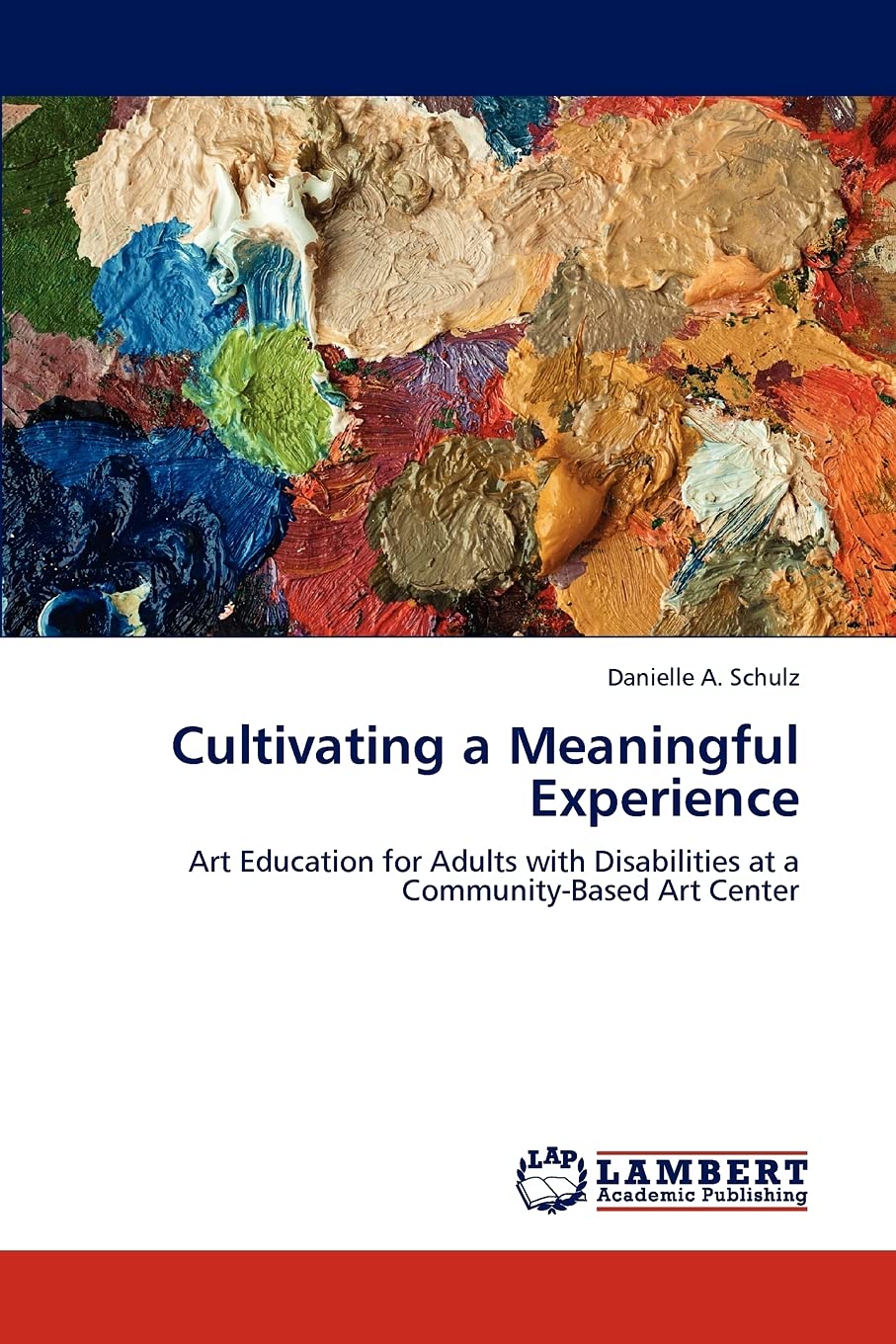 Cultivating a Meaningful Experience: Art Education for Adults with Disabilities at a CommunityBased Art Center,Used