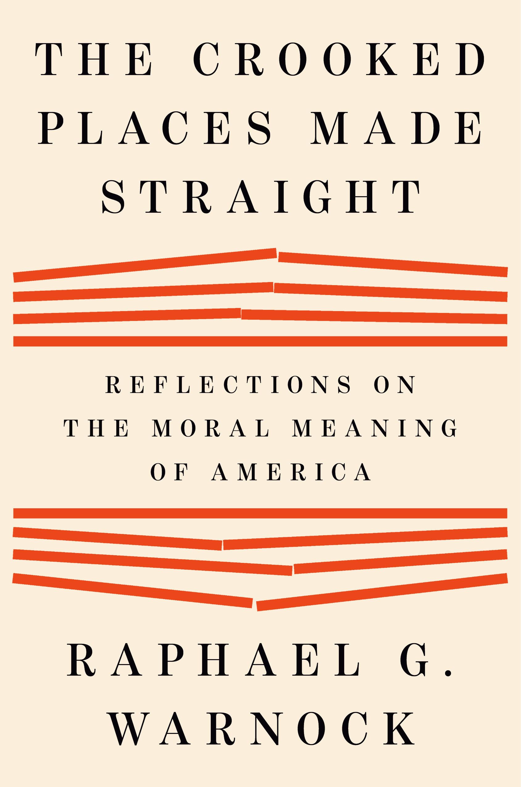The Crooked Places Made Straight: Reflections On The Moral Meaning Of America