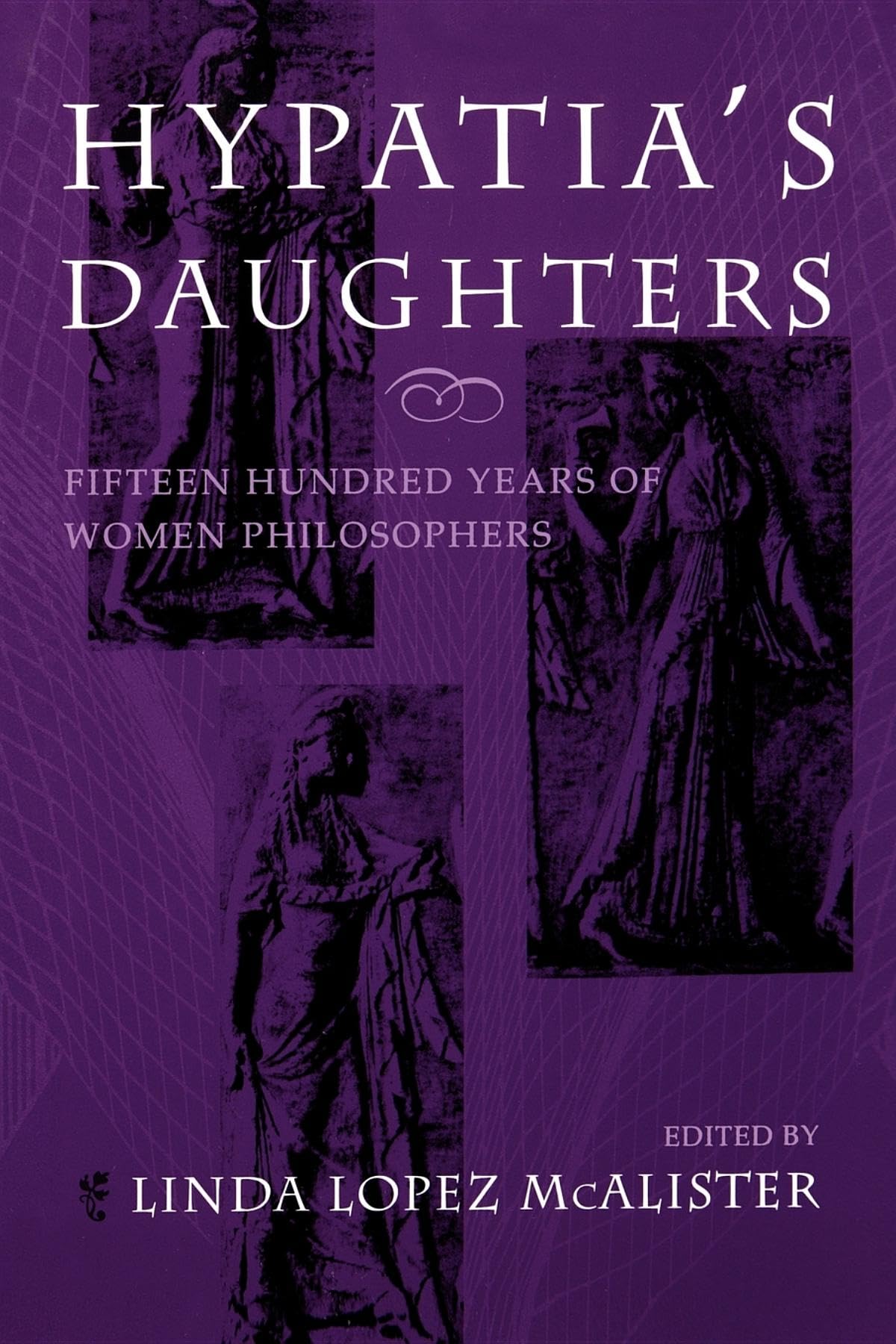 Hypatia's Daughters: 1500 Years of Women Philosophers (A Hypatia Book),Used