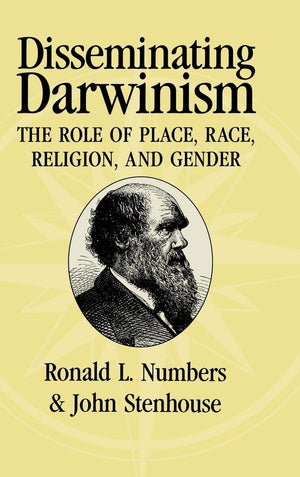 Disseminating Darwinism: The Role of Place, Race, Religion, and Gender,New