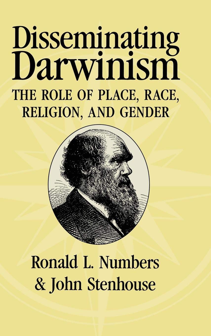 Disseminating Darwinism: The Role of Place, Race, Religion, and Gender,New
