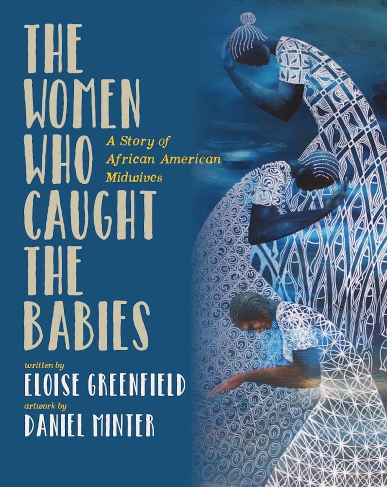 The Women Who Caught The Babies: A Story of African American Midwives,Used