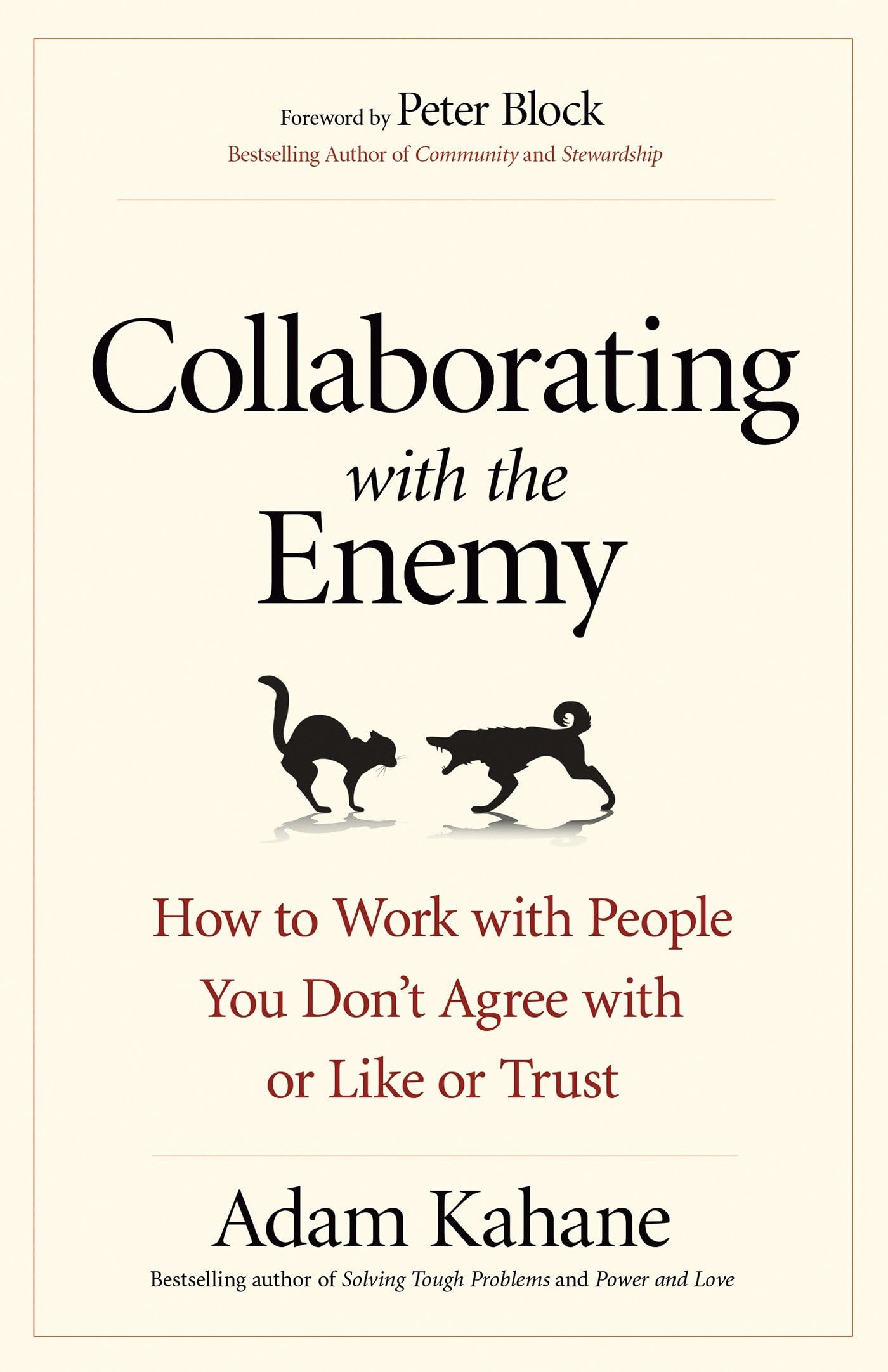Collaborating with the Enemy: How to Work with People You Don't Agree with or Like or Trust,Used