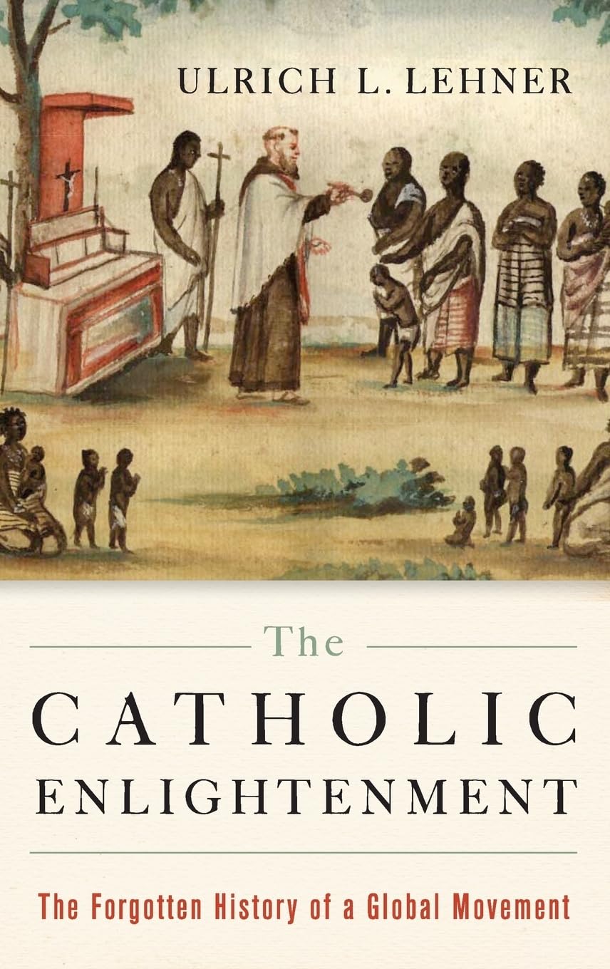 The Catholic Enlightenment: The Forgotten History of a Global Movement,Used