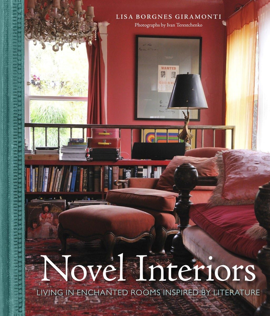Novel Interiors: Living In Enchanted Rooms Inspired By Literature