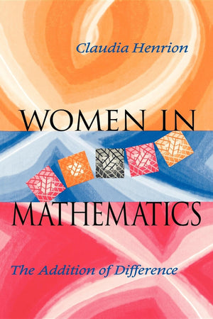 Women In Mathematics: The Addition Of Difference (Race, Gender, And Science)