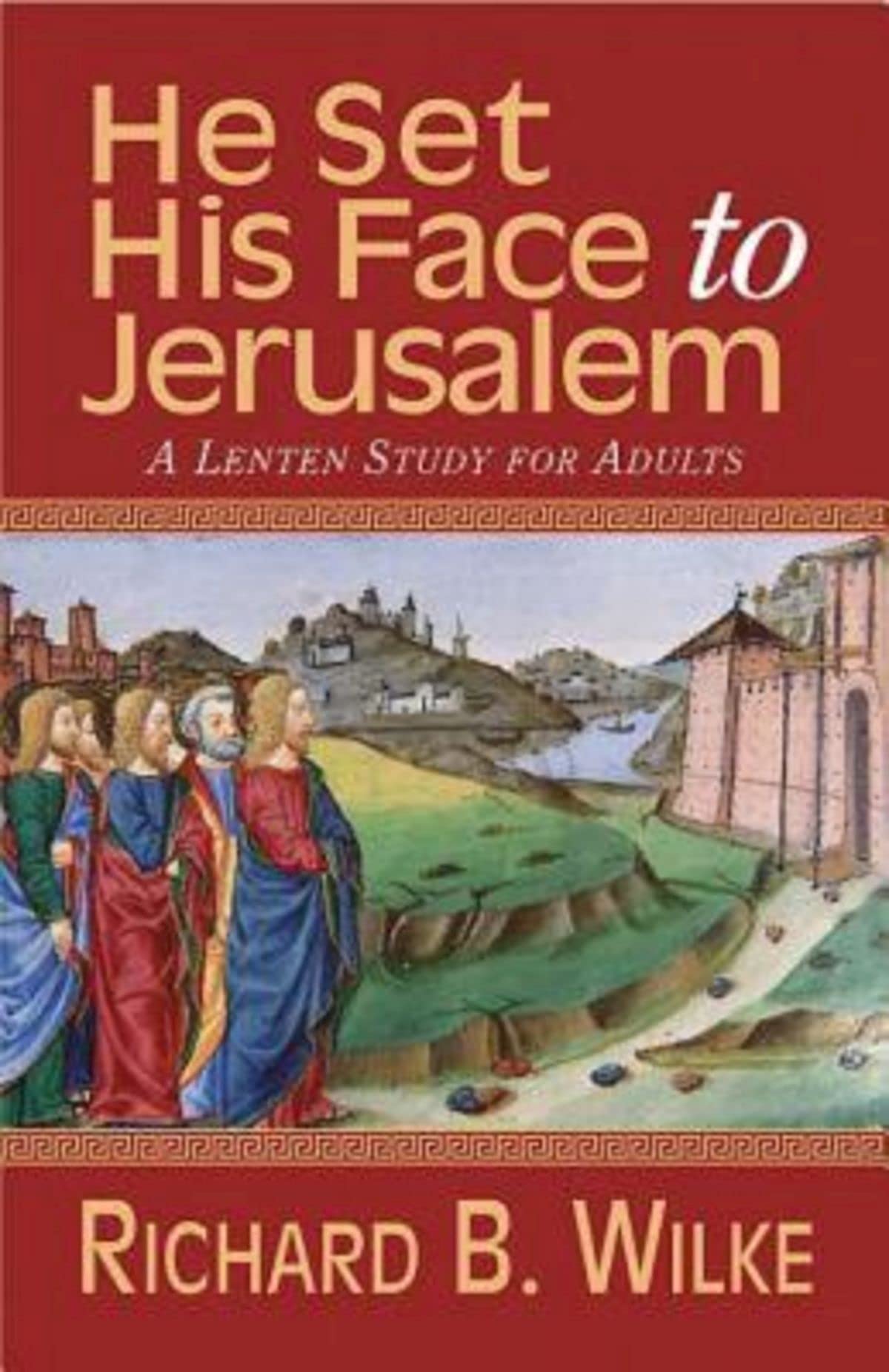 He Set His Face to Jerusalem: A Lenten Study for Adults,Used