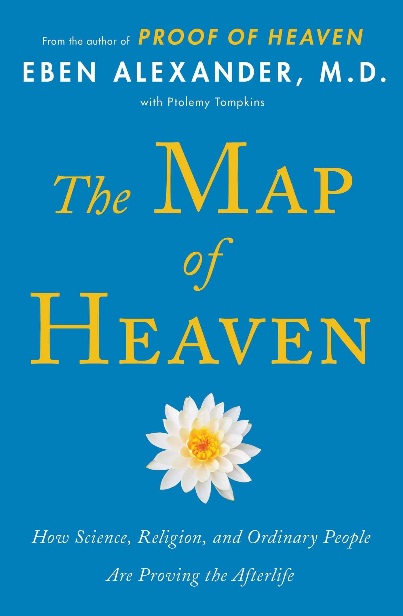 The Map of Heaven: How Science, Religion, and Ordinary People Are Proving the Afterlife,New