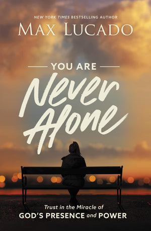 You Are Never Alone: Trust in the Miracle of God's Presence and Power,New