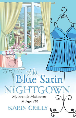The Blue Satin Nightgown: My French Makeover at Age 78,Used