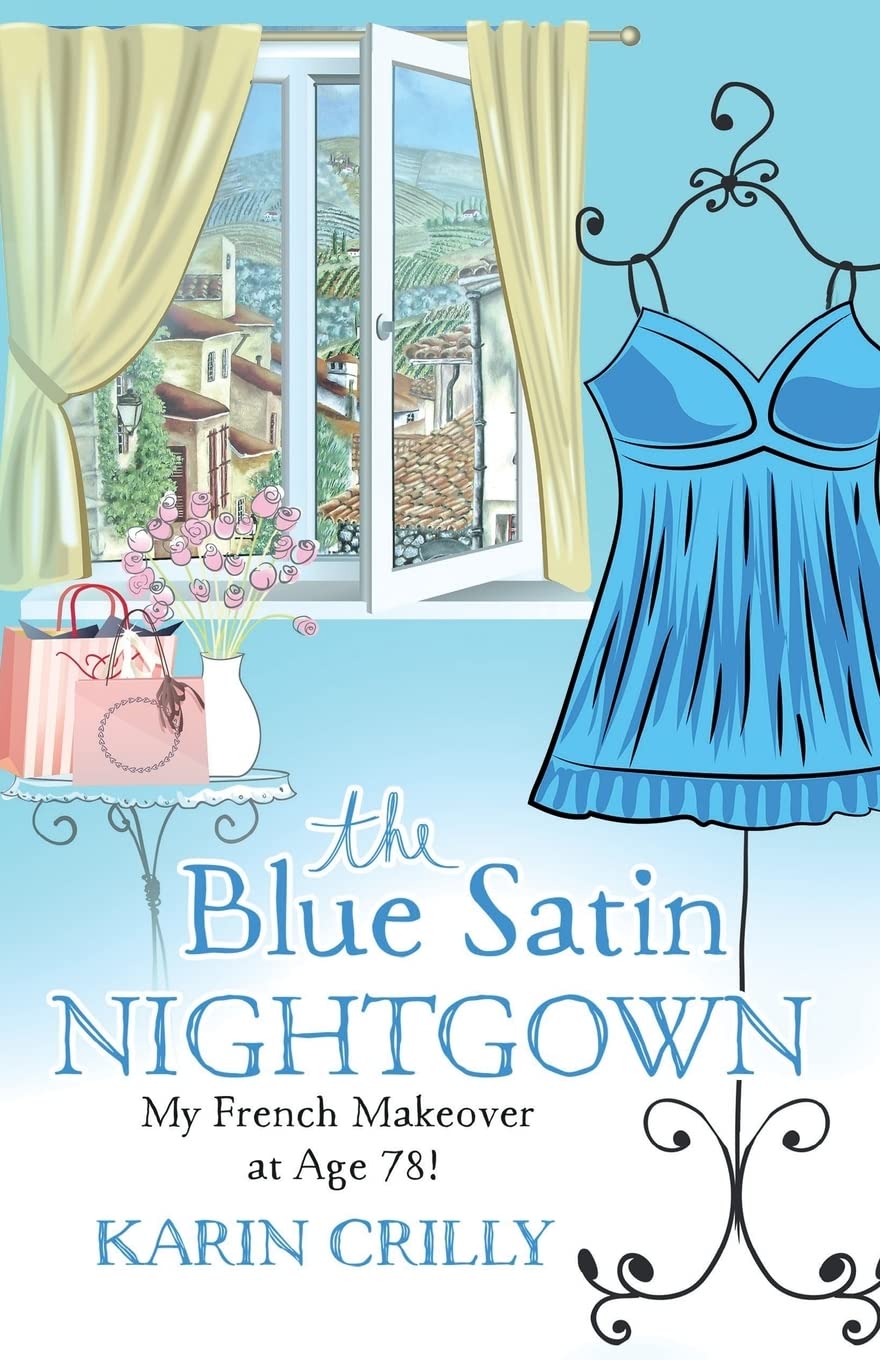 The Blue Satin Nightgown: My French Makeover at Age 78,Used